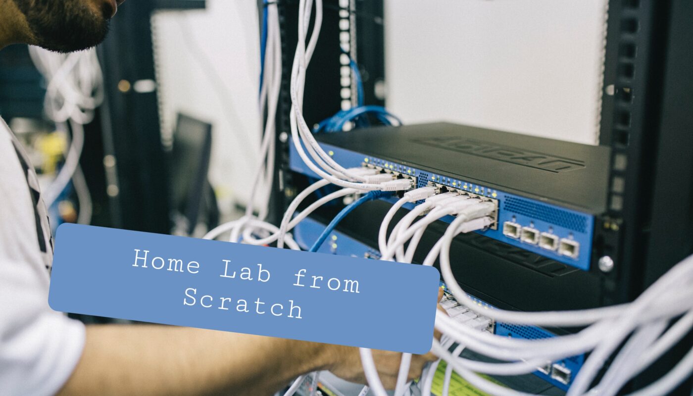 Starting a Home Lab From Scratch